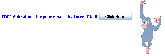 FREE Animations for your email - by IncrediMail! Click Here!